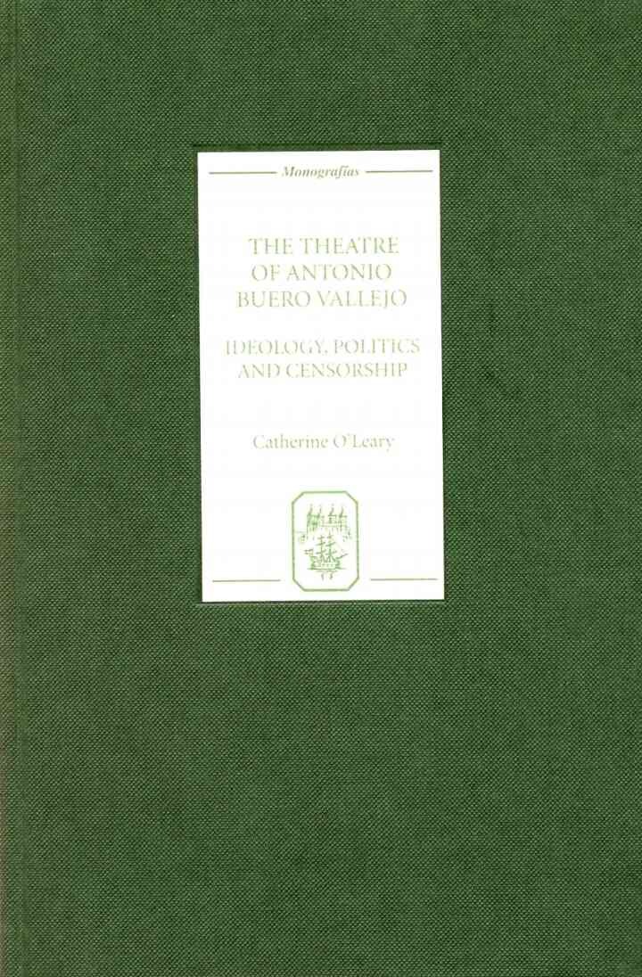The Theatre of Antonio Buero Vallejo: Ideology, Politics and Censorship eBook