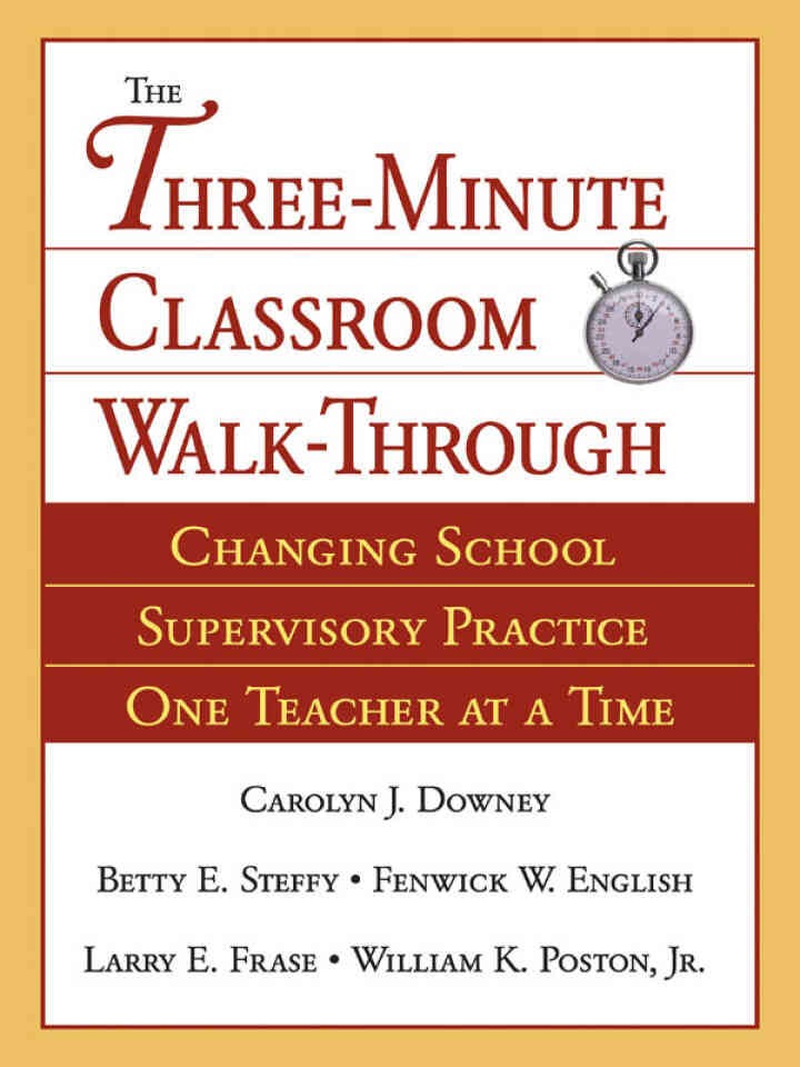 The Three-Minute Classroom Walk-Through: Changing School Supervisory Practice One Teacher at a Time, 1st Edition eBook