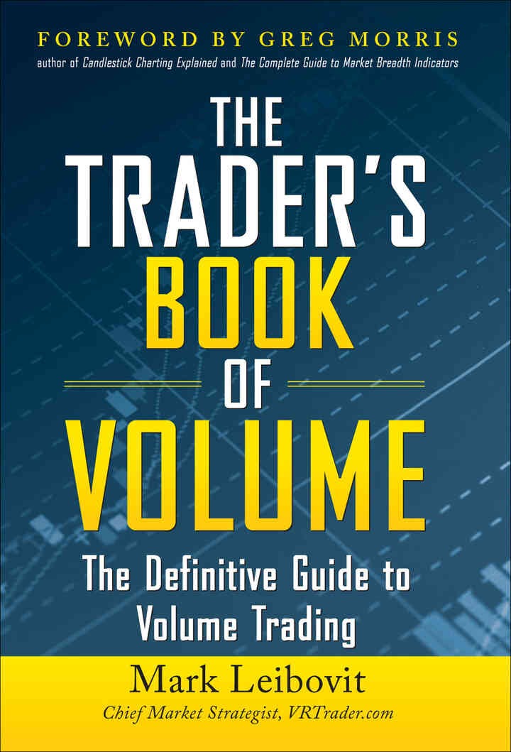 The Trader's Book of Volume: The Definitive Guide to Volume Trading: The Definitive Guide to Volume Trading, 1st Edition eBook