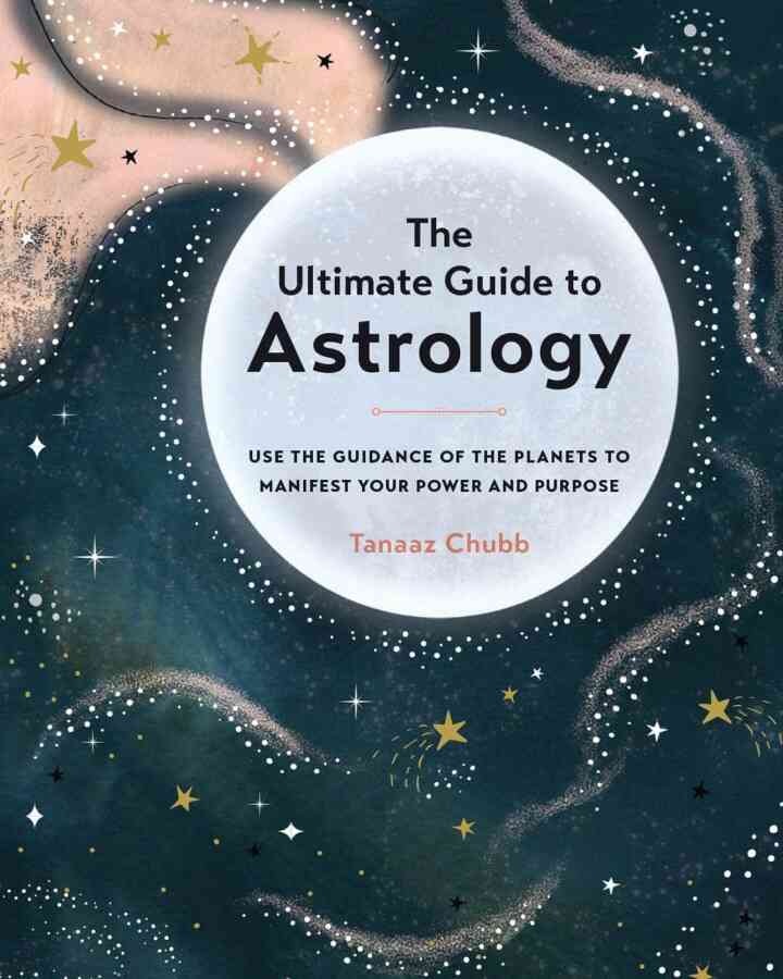 The Ultimate Guide to Astrology: Use the Guidance of the Planets to Manifest Your Power and Purpose eBook