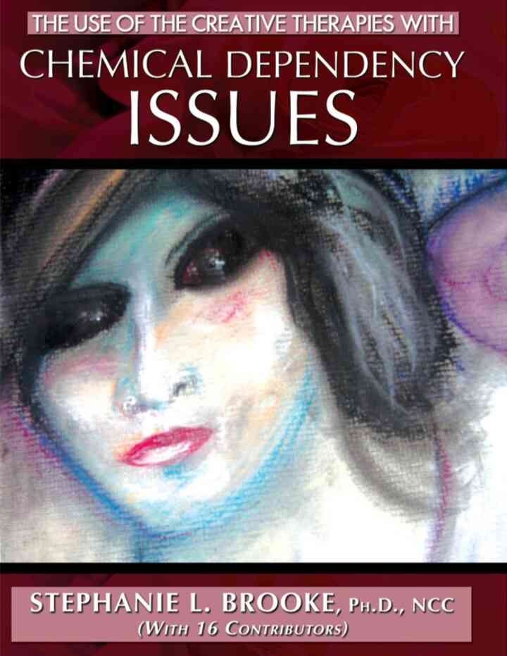 The Use of the Creative Therapies with Chemical Dependency Issues, 1st Edition eBook