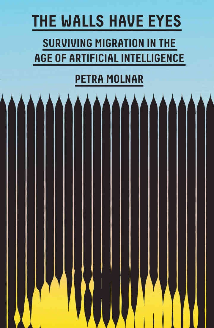 The Walls Have Eyes: Surviving Migration in the Age of Artificial Intelligence eBook