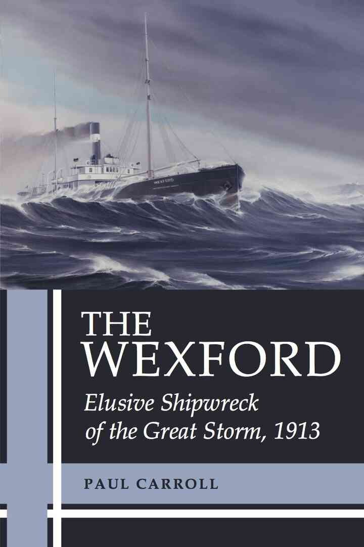 The Wexford: Elusive Shipwreck of the Great Storm, 1913 eBook