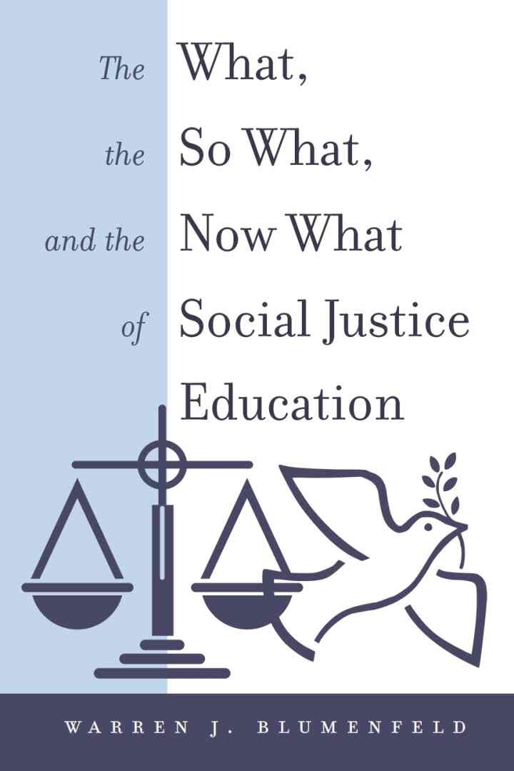 The What, the So What, and the Now What of Social Justice Education, 1st Edition eBook