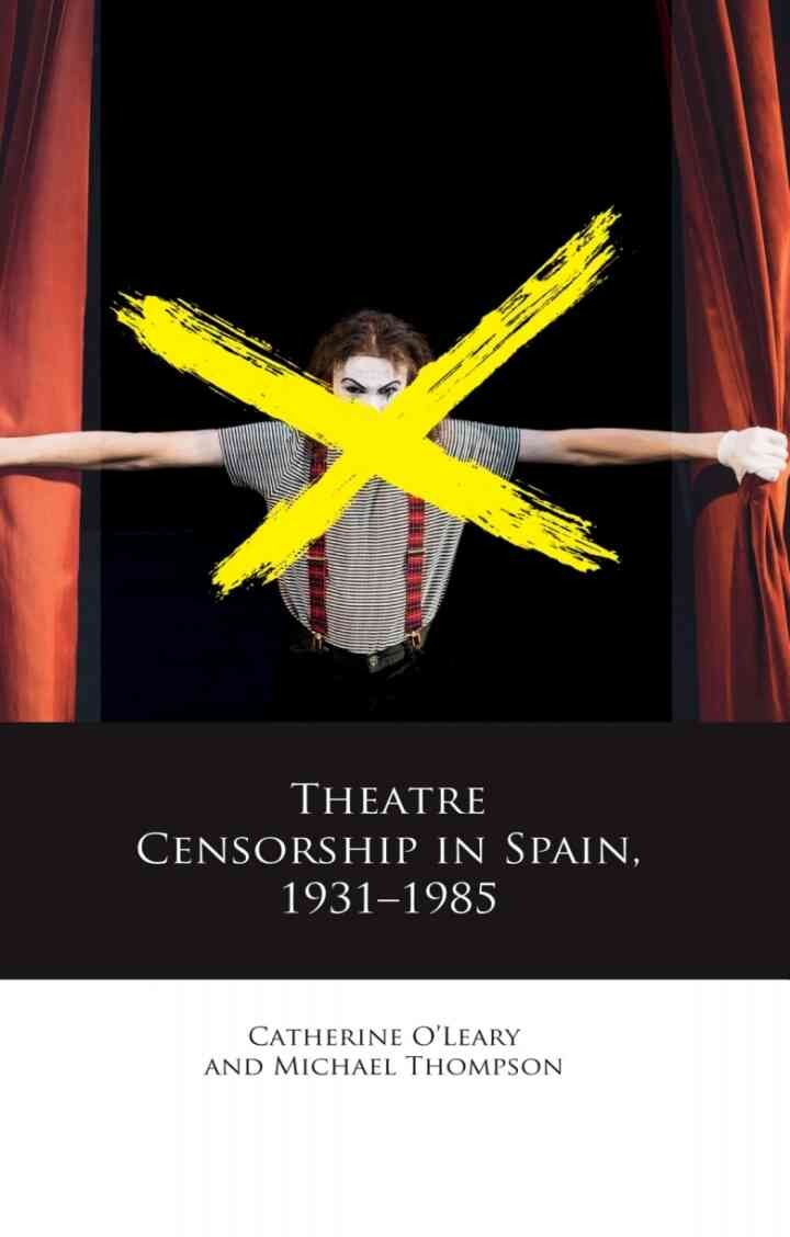 Theatre Censorship in Spain, 1931–1985 eBook