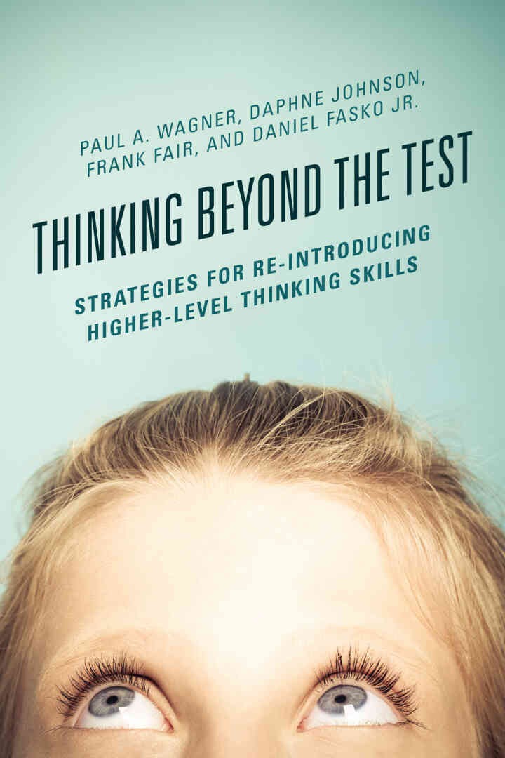 Thinking Beyond the Test: Strategies for Re-Introducing Higher-Level Thinking Skills eBook