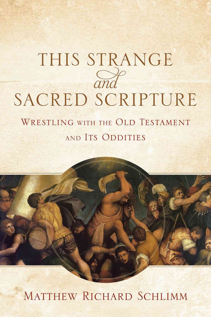This Strange and Sacred Scripture: Wrestling with the Old Testament and Its Oddities eBook