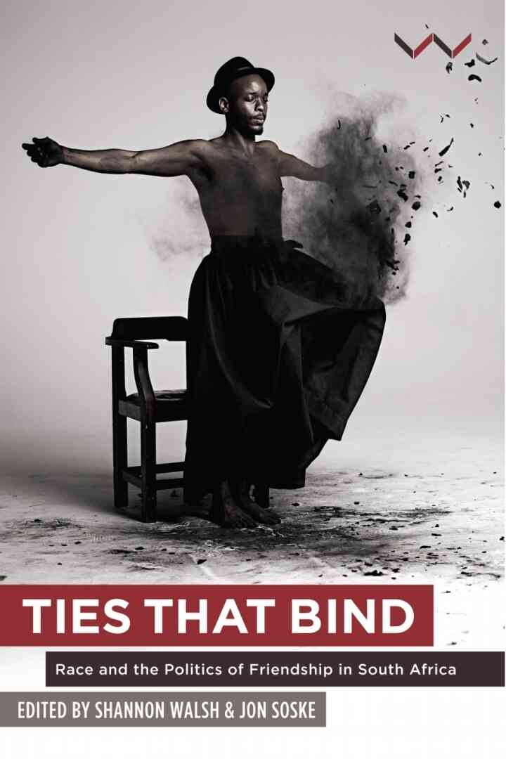 Ties that Bind: Race and the politics of friendship in South Africa, 1st Edition eBook