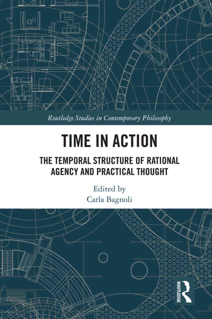 Time in Action: The Temporal Structure of Rational Agency and Practical Thought, 1st Edition eBook