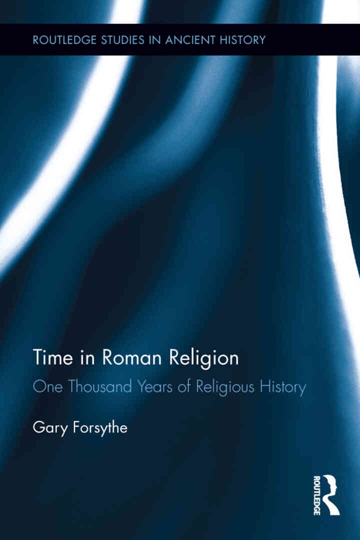 Time in Roman Religion: One Thousand Years of Religious History, 1st Edition eBook