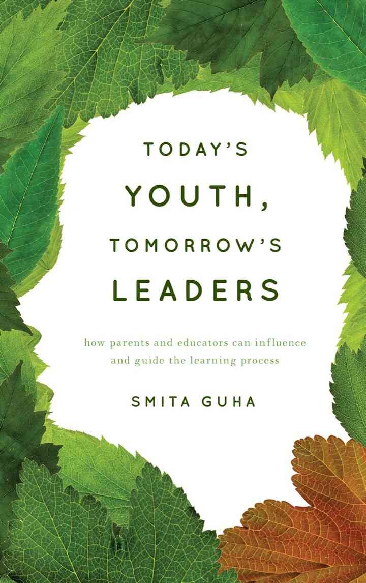 Today's Youth, Tomorrow's Leaders: How Parents and Educators Can Influence and Guide the Learning Process eBook