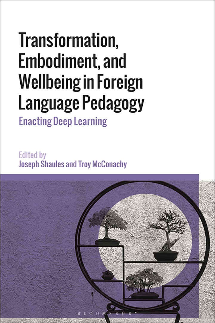Transformation, Embodiment, and Wellbeing in Foreign Language Pedagogy: Enacting Deep Learning eBook