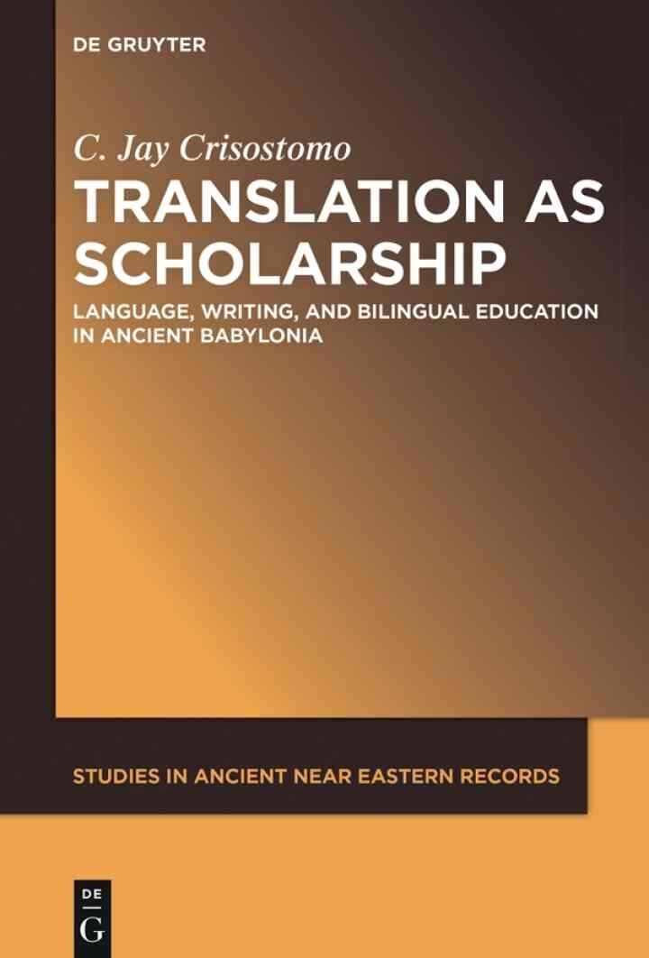 Translation as Scholarship: Language, Writing, and Bilingual Education in Ancient Babylonia, 1st Edition eBook