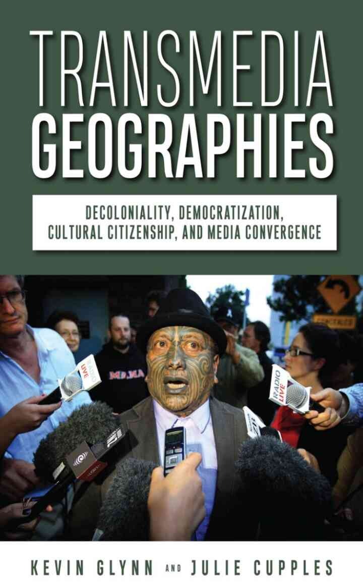 Transmedia Geographies: Decoloniality, Democratization, Cultural Citizenship, and Media Convergence eBook