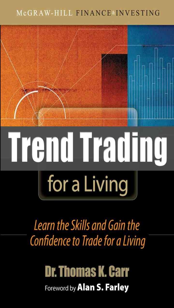 Trend Trading for a Living: Learn the Skills and Gain the Confidence to Trade for a Living eBook