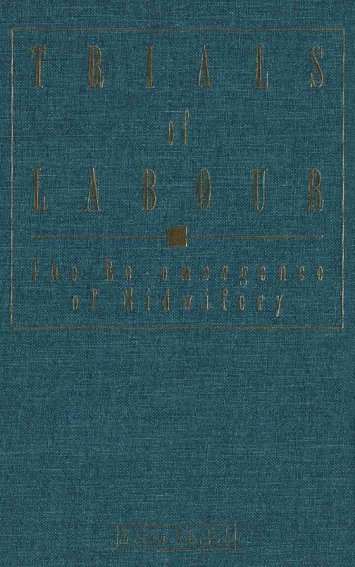 Trials of Labour: The Re-emergence of Midwifery eBook