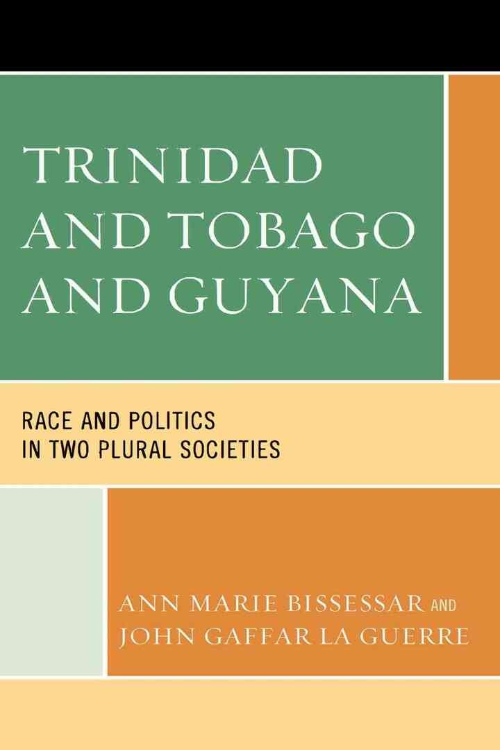 Trinidad and Tobago and Guyana: Race and Politics in Two Plural Societies eBook