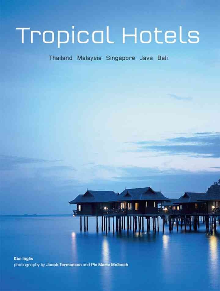Tropical Hotels: Thailand Malaysia Singapore Java Bali eBook