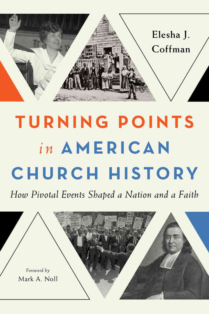 Turning Points in American Church History: How Pivotal Events Shaped a Nation and a Faith eBook