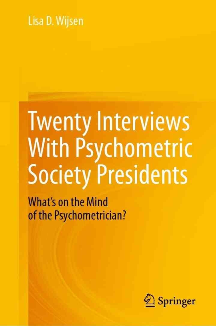 Twenty Interviews With Psychometric Society Presidents: What’s on the Mind of the Psychometrician? eBook