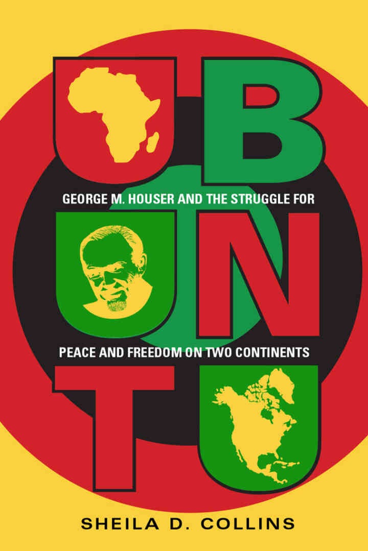 Ubuntu: George M. Houser and the Struggle for Peace and Freedom on Two Continents, 1st Edition eBook