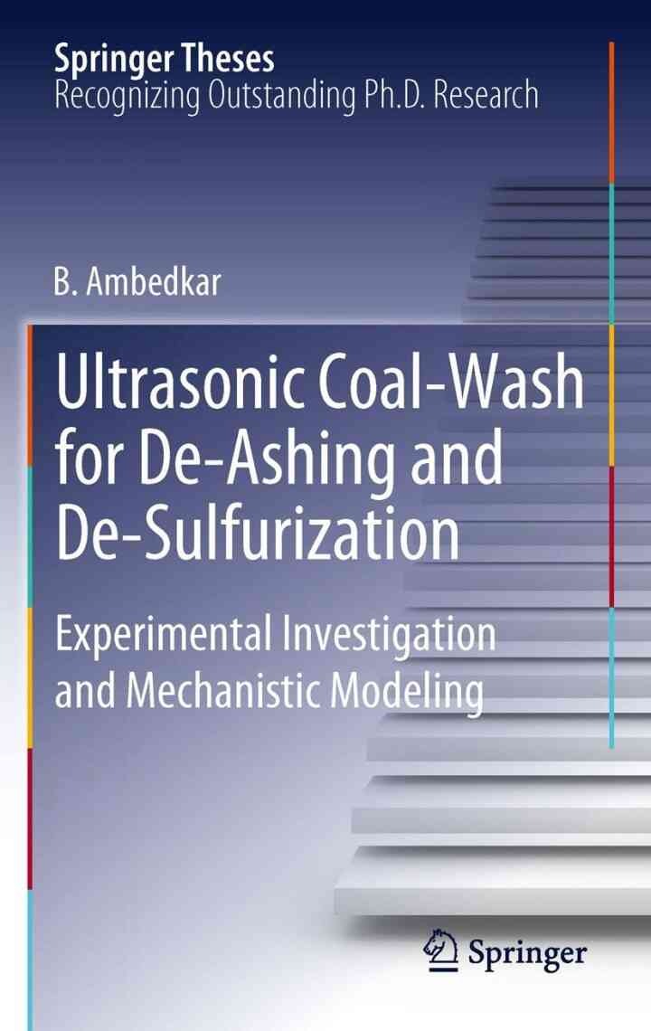 Ultrasonic Coal-Wash for De-Ashing and De-Sulfurization: Experimental Investigation and Mechanistic Modeling eBook