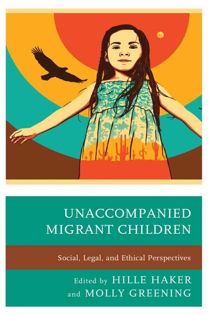 Unaccompanied Migrant Children: Social, Legal, and Ethical Perspectives eBook
