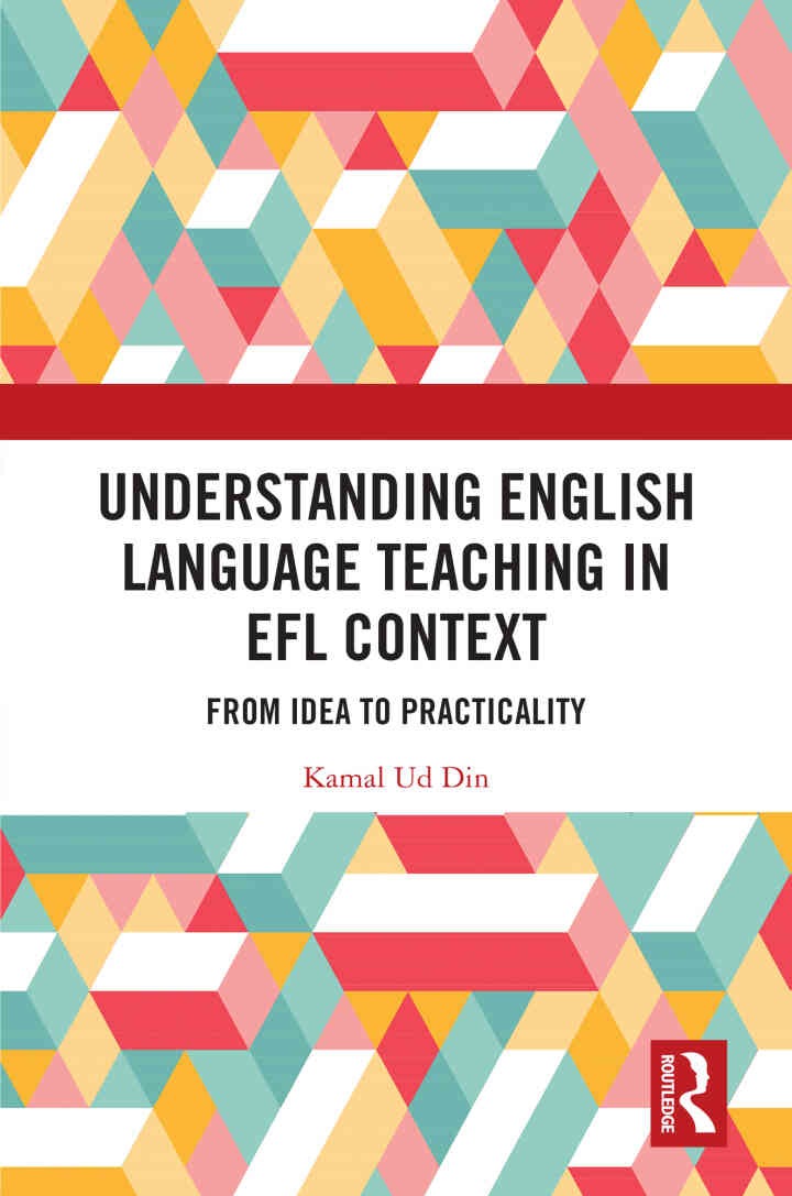 Understanding English Language Teaching in EFL Context: From Idea to Practicality eBook