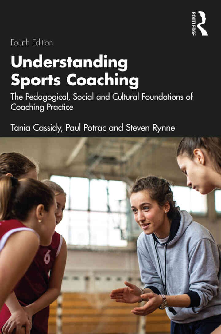 Understanding Sports Coaching: The Pedagogical, Social and Cultural Foundations of Coaching Practice, 4th Edition eBook