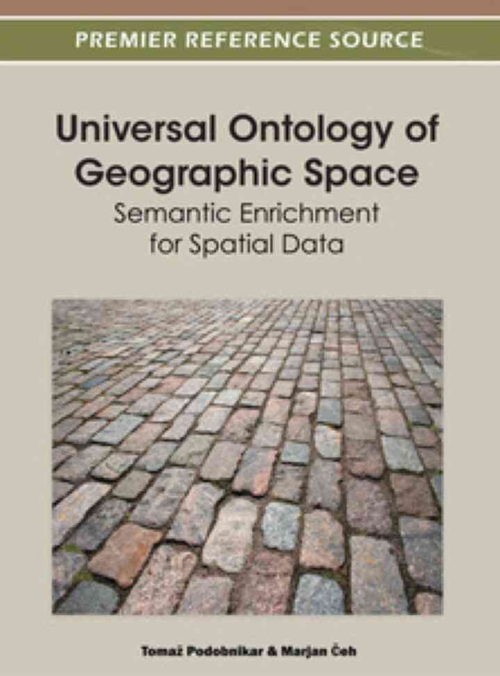 Universal Ontology of Geographic Space: Semantic Enrichment for Spatial Data: Semantic Enrichment for Spatial Data eBook