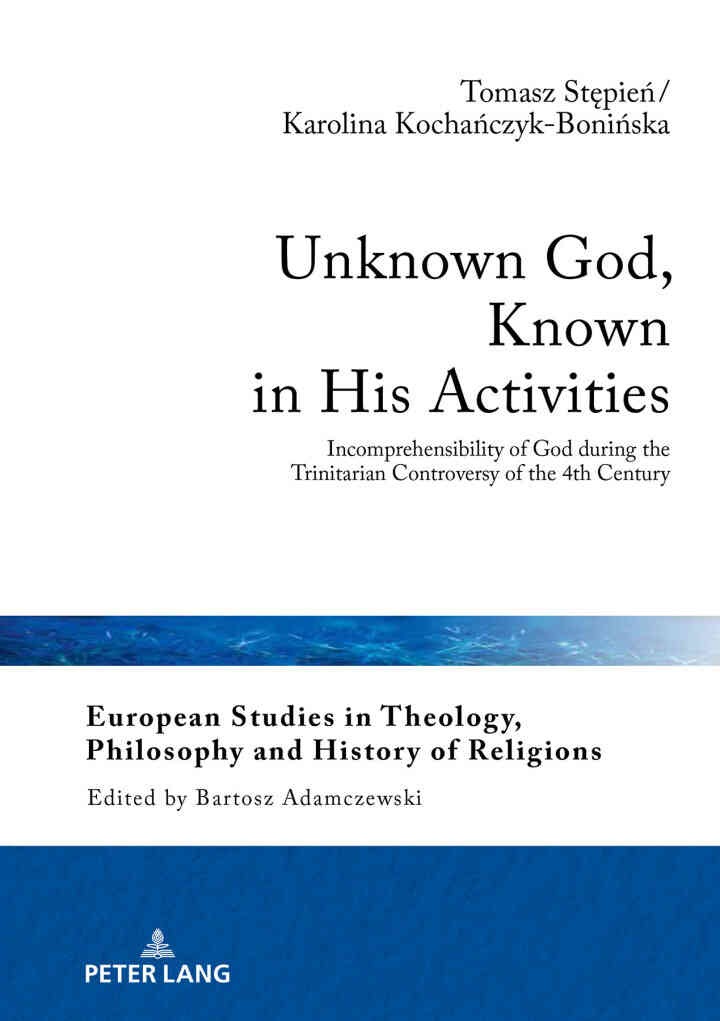 Unknown God, Known in His Activities: Incomprehensibility of God during the Trinitarian Controversy of the 4th Century, 1st Edition eBook