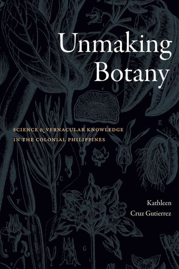 Unmaking Botany: Science and Vernacular Knowledge in the Colonial Philippines eBook