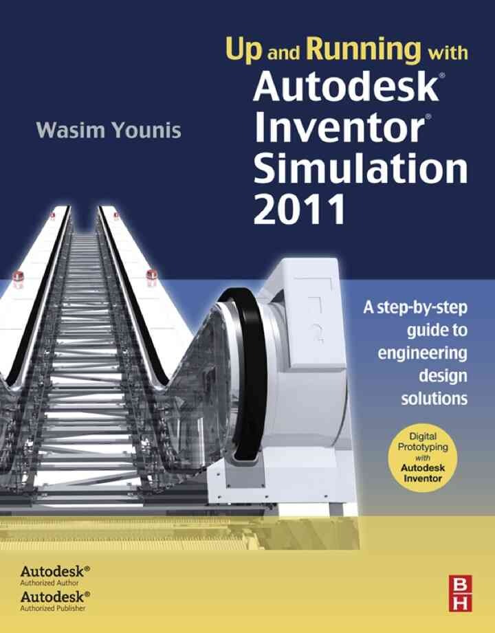 Up and Running with Autodesk Inventor Simulation 2011, 2nd Edition eBook