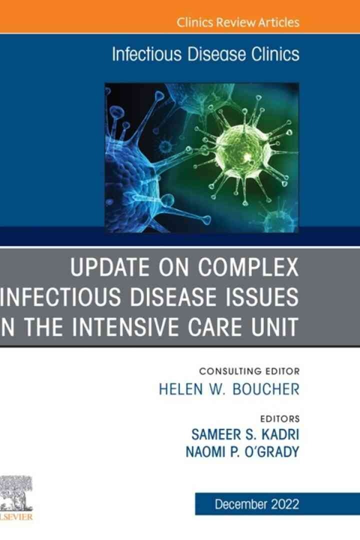 Update on Complex Infectious Disease Issues in the Intensive Care Unit, An Issue of Infectious Disease Clinics of North America eBook