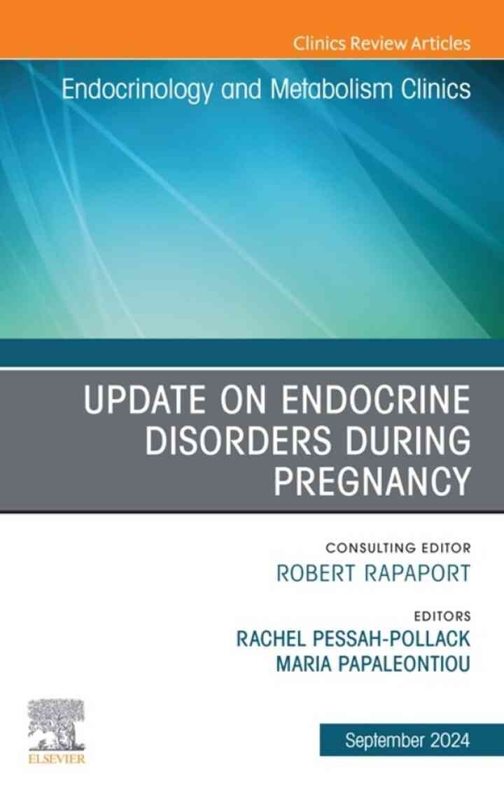 Update on Endocrine Disorders During Pregnancy, An Issue of Endocrinology and Metabolism Clinics of North America eBook
