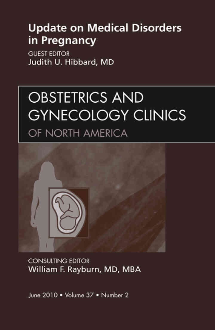 Update on Medical Disorders in Pregnancy, An Issue of Obstetrics and Gynecology Clinics eBook