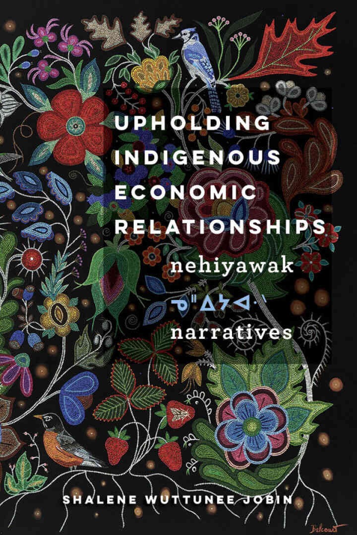 Upholding Indigenous Economic Relationships: Nehiyawak Narratives, 1st Edition eBook