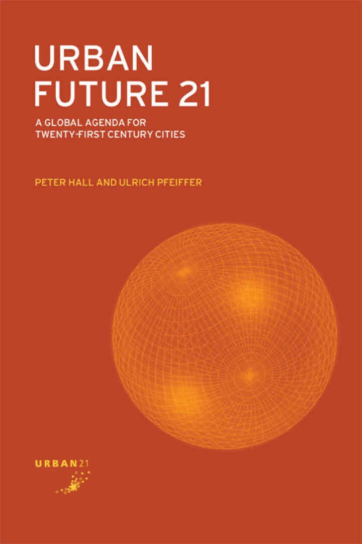 Urban Future 21: A Global Agenda for Twenty-First Century Cities, 1st Edition eBook