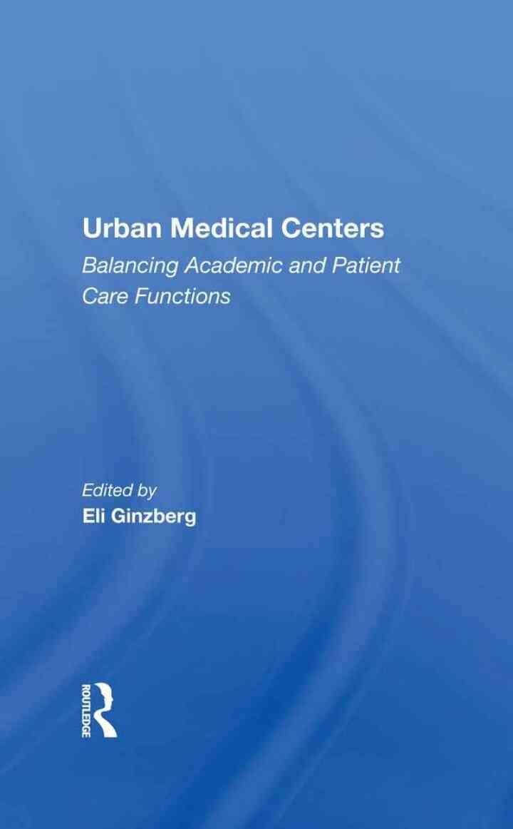 Urban Medical Centers: Balancing Academic And Patient Care Functions eBook