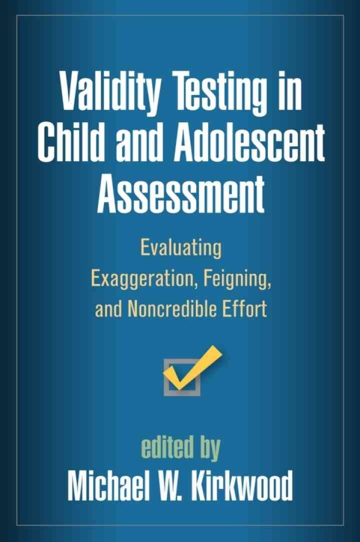 Validity Testing in Child and Adolescent Assessment: Evaluating Exaggeration, Feigning, and Noncredible Effort eBook