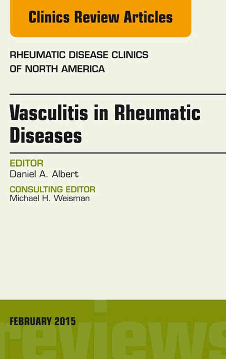Vasculitis in Rheumatic Diseases, An Issue of Rheumatic Disease Clinics eBook