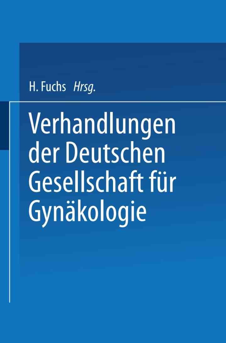 Verhandlungen der Deutschen Gesellschaft für Gynäkologie: Sechsundzwanzigste Versammlung Abgehalten zu Wien vom 27. bis 30. Oktober 1941 eBook
