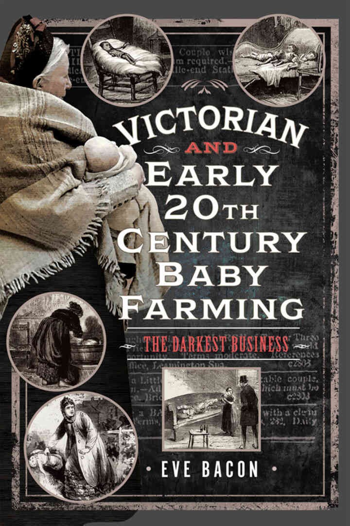 Victorian and Early 20th Century Baby Farming: The Darkest Business eBook