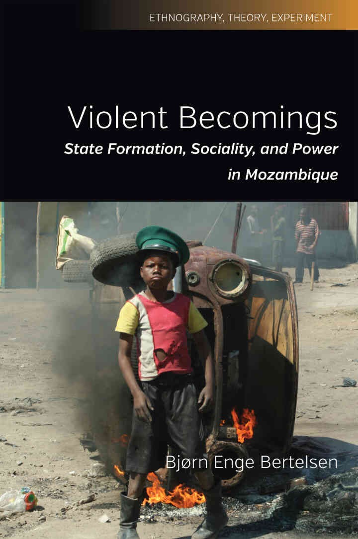 Violent Becomings: State Formation, Sociality, and Power in Mozambique, 1st Edition eBook
