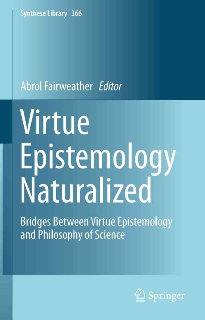 Virtue Epistemology Naturalized: Bridges Between Virtue Epistemology and Philosophy of Science eBook