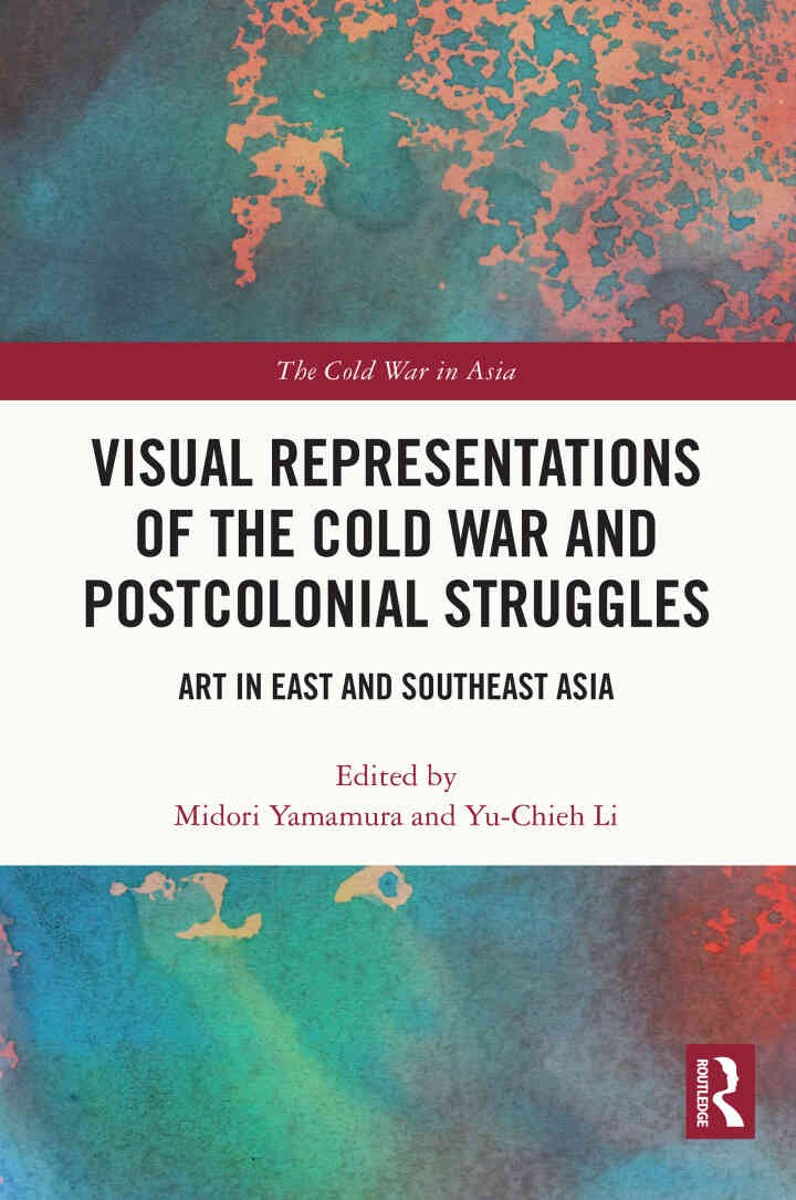 Visual Representations of the Cold War and Postcolonial Struggles: Art in East and Southeast Asia, 1st Edition eBook