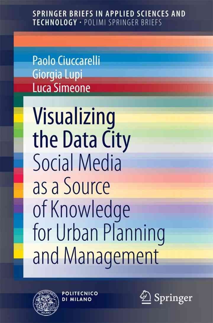 Visualizing the Data City: Social Media as a Source of Knowledge for Urban Planning and Management eBook