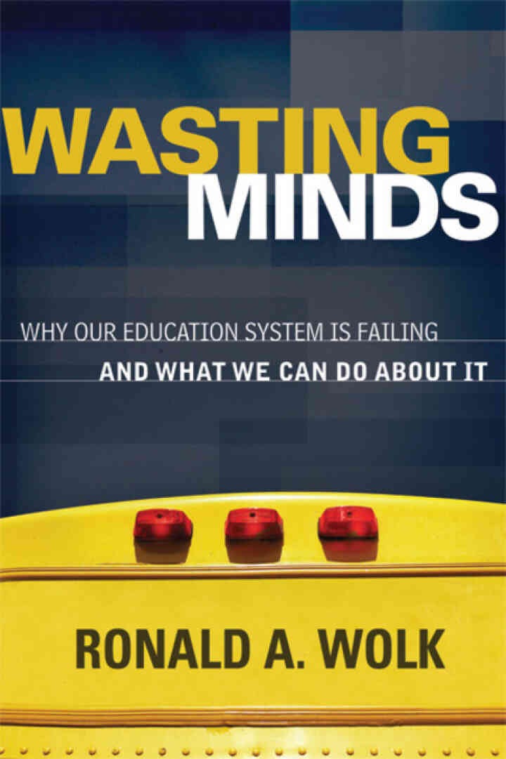Wasting Minds: Why Our Education System Is Failing and What We Can Do About It eBook