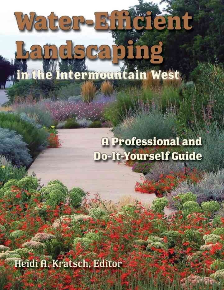 Water-Efficient Landscaping in the Intermountain West: A Professional and Do-It-Yourself Guide eBook