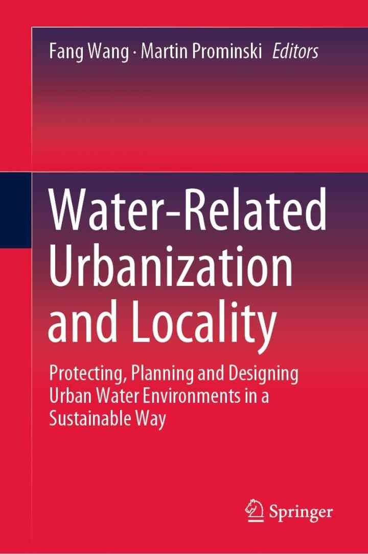 Water-Related Urbanization and Locality: Protecting, Planning and Designing Urban Water Environments in a Sustainable Way, 1st Edition eBook